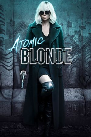 Atomic Blonde 2017 movie poster - watch and download free