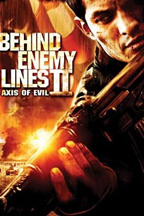 Behind Enemy Lines II: Axis of Evil 2006 movie poster - watch and download free