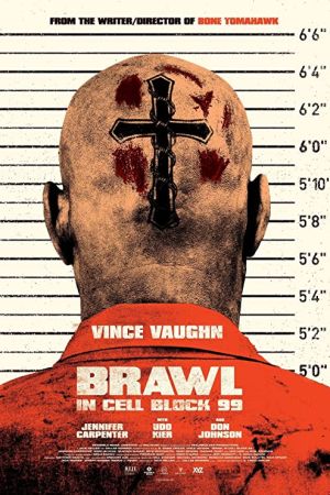 Brawl in Cell Block 99 2017 movie poster - watch and download free