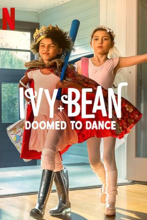 Ivy + Bean: Doomed to Dance 2022 movie poster - watch and download free