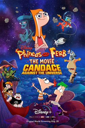Phineas and Ferb the Movie: Candace Against the Universe 2020 movie poster - watch and download free