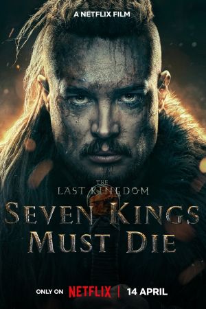 The Last Kingdom: Seven Kings Must Die 2023 movie poster - watch and download free