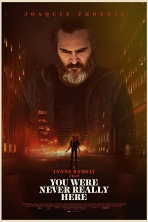You Were Never Really Here 2017 movie poster - watch and download free